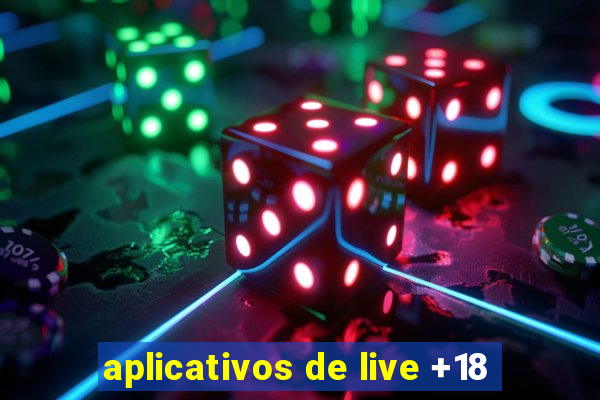 aplicativos de live +18